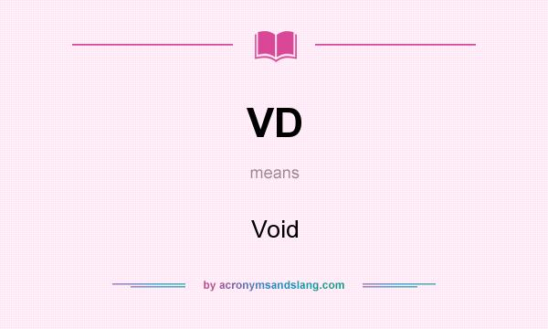 What does VD mean? It stands for Void