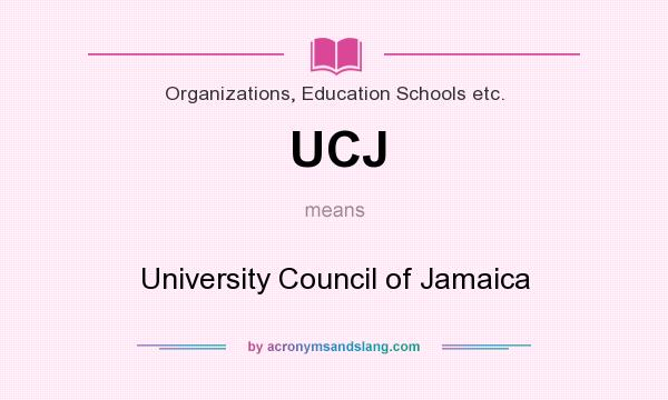 What does UCJ mean? It stands for University Council of Jamaica