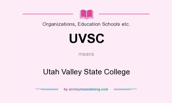 What does UVSC mean? It stands for Utah Valley State College