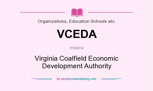 What does VCEDA mean? It stands for Virginia Coalfield Economic Development Authority