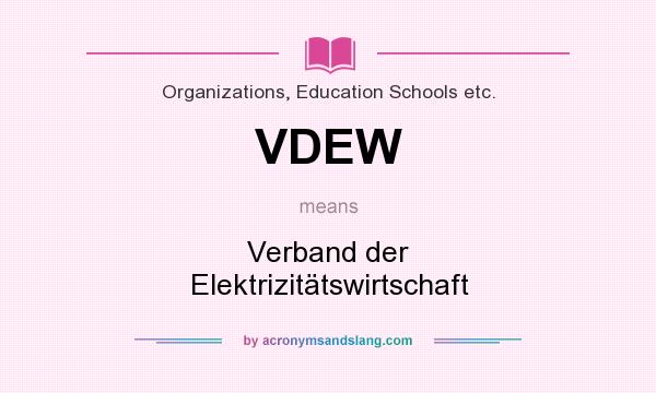What does VDEW mean? It stands for Verband der Elektrizitätswirtschaft