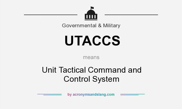 What does UTACCS mean? It stands for Unit Tactical Command and Control System