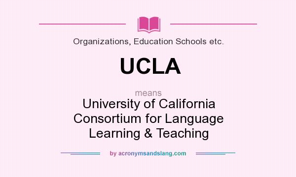 What does UCLA mean? It stands for University of California Consortium for Language Learning & Teaching