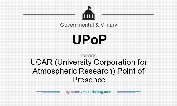 What does UPoP mean? It stands for UCAR (University Corporation for Atmospheric Research) Point of Presence