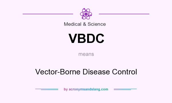 What does VBDC mean? It stands for Vector-Borne Disease Control