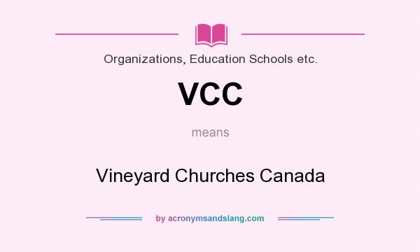What does VCC mean? It stands for Vineyard Churches Canada