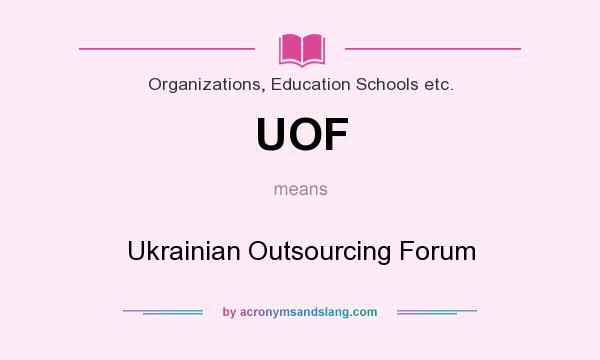 What does UOF mean? It stands for Ukrainian Outsourcing Forum