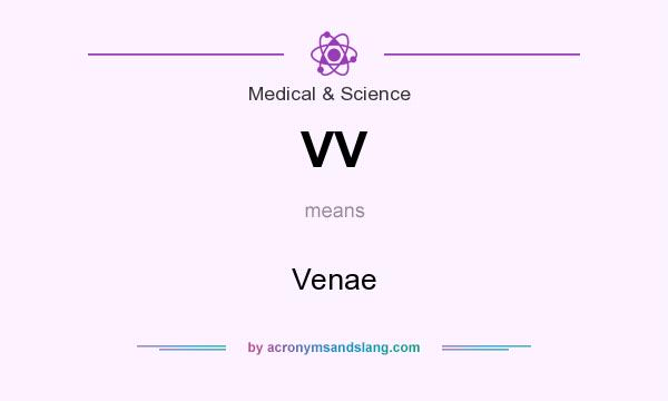 What does VV mean? It stands for Venae