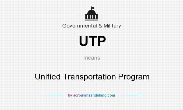 What does UTP mean? It stands for Unified Transportation Program