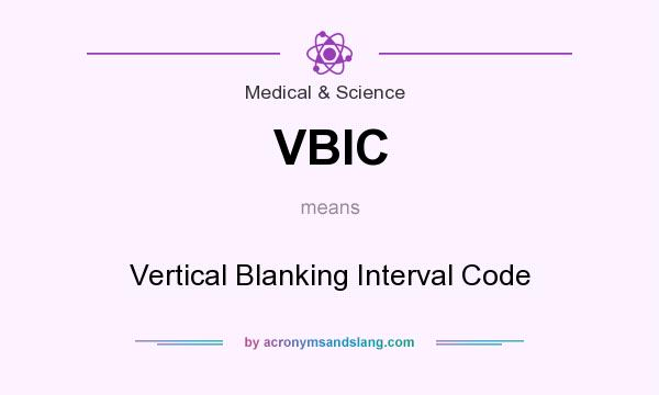 What does VBIC mean? It stands for Vertical Blanking Interval Code