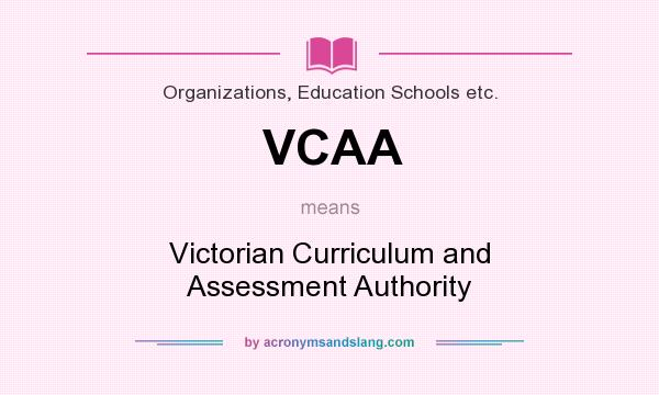 What does VCAA mean? It stands for Victorian Curriculum and Assessment Authority