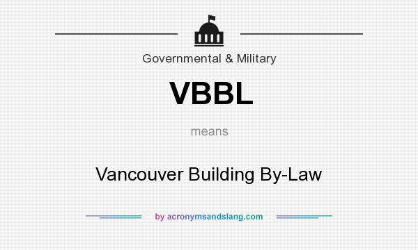 What does VBBL mean? It stands for Vancouver Building By-Law