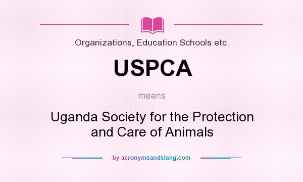 What does USPCA mean? It stands for Uganda Society for the Protection and Care of Animals