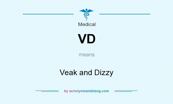 What does VD mean? It stands for Veak and Dizzy