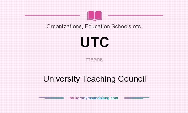 What does UTC mean? It stands for University Teaching Council