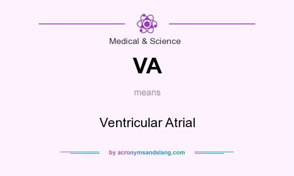 What does VA mean? It stands for Ventricular Atrial