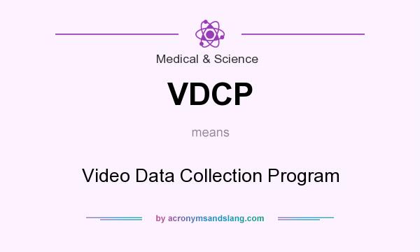 What does VDCP mean? It stands for Video Data Collection Program