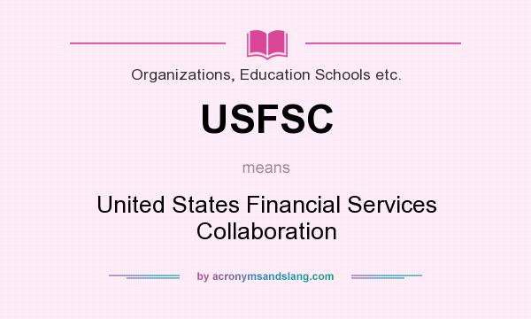 What does USFSC mean? It stands for United States Financial Services Collaboration