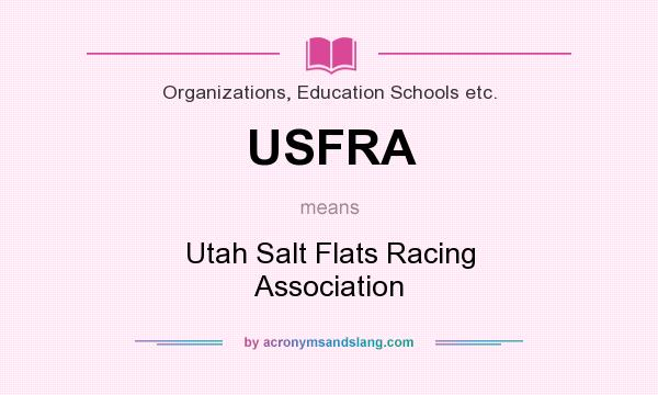 What does USFRA mean? It stands for Utah Salt Flats Racing Association