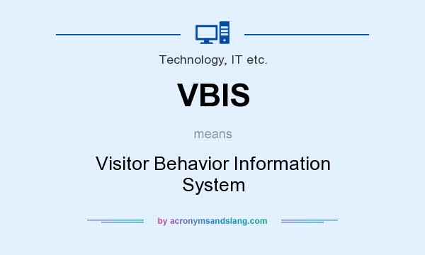 What does VBIS mean? It stands for Visitor Behavior Information System