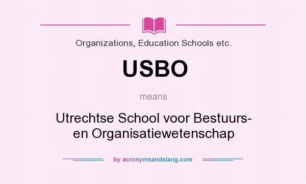What does USBO mean? It stands for Utrechtse School voor Bestuurs- en Organisatiewetenschap