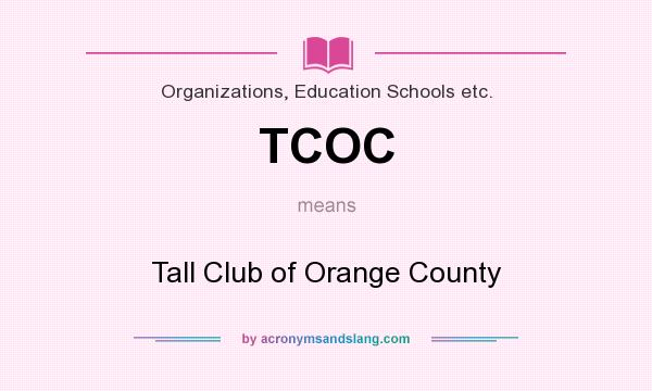 What does TCOC mean? It stands for Tall Club of Orange County