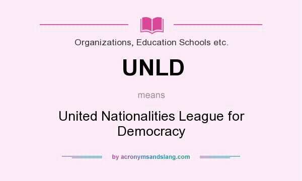 What does UNLD mean? It stands for United Nationalities League for Democracy