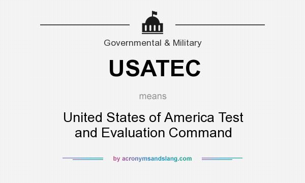 What does USATEC mean? It stands for United States of America Test and Evaluation Command