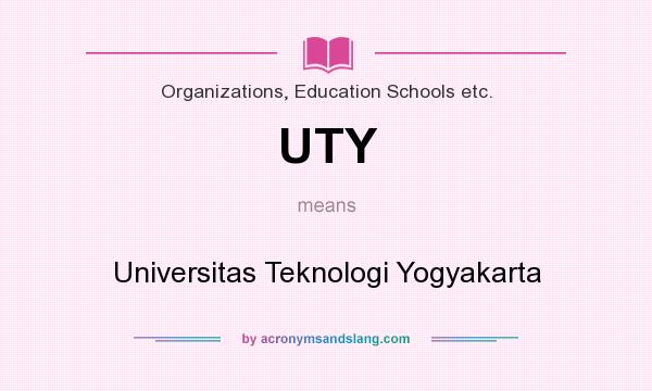 What does UTY mean? It stands for Universitas Teknologi Yogyakarta