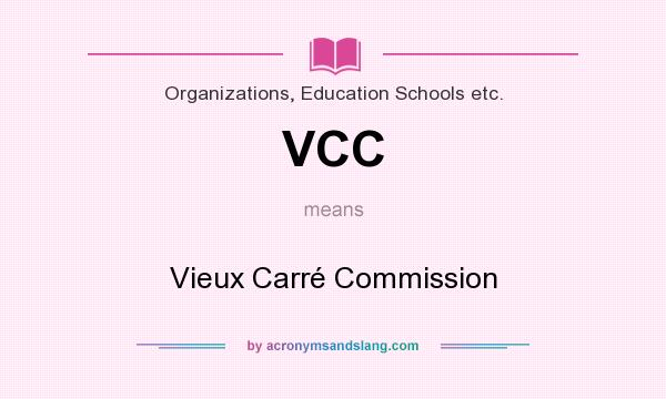 What does VCC mean? It stands for Vieux Carré Commission