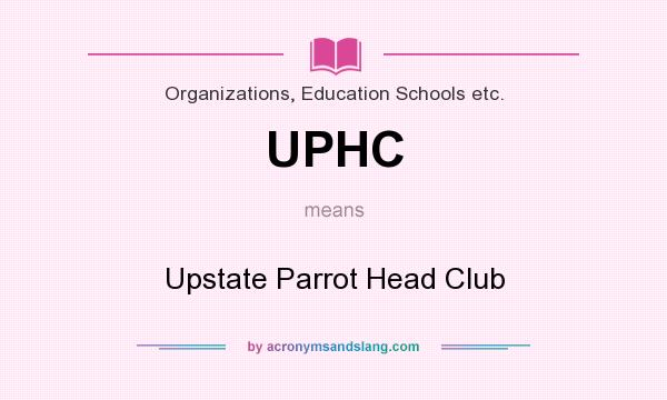 What does UPHC mean? It stands for Upstate Parrot Head Club