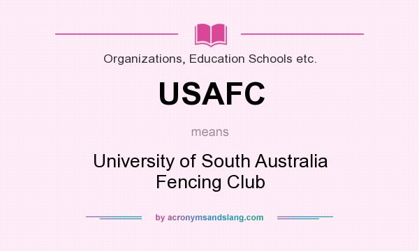 What does USAFC mean? It stands for University of South Australia Fencing Club