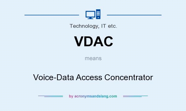 What does VDAC mean? It stands for Voice-Data Access Concentrator