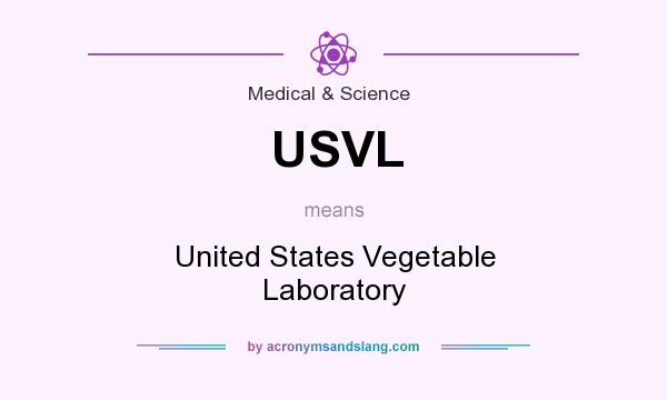 What does USVL mean? It stands for United States Vegetable Laboratory