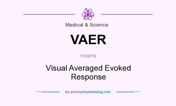 What does VAER mean? It stands for Visual Averaged Evoked Response