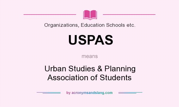 What does USPAS mean? It stands for Urban Studies & Planning Association of Students