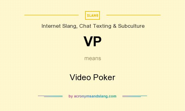 What does VP mean? It stands for Video Poker