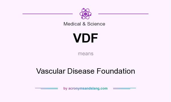 What does VDF mean? It stands for Vascular Disease Foundation