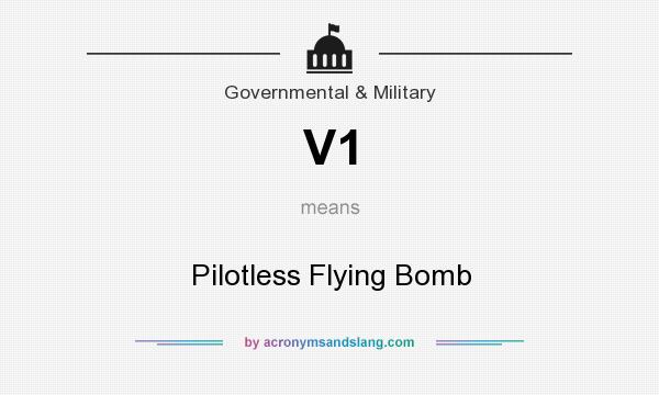 What does V1 mean? It stands for Pilotless Flying Bomb