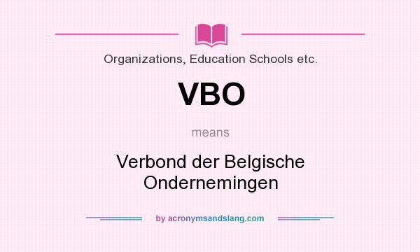 What does VBO mean? It stands for Verbond der Belgische Ondernemingen