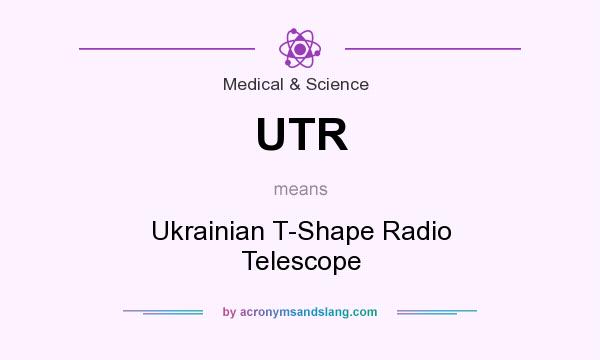 What does UTR mean? It stands for Ukrainian T-Shape Radio Telescope