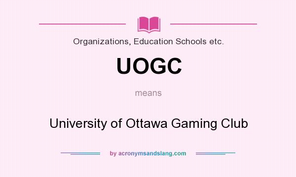 What does UOGC mean? It stands for University of Ottawa Gaming Club