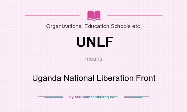 What does UNLF mean? It stands for Uganda National Liberation Front