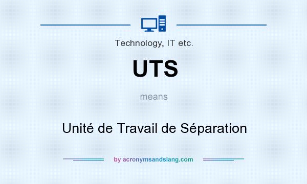 What does UTS mean? It stands for Unité de Travail de Séparation