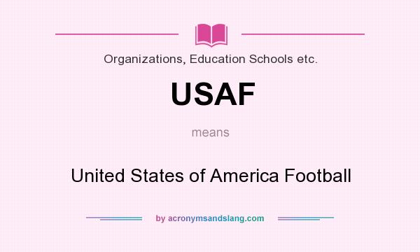 What does USAF mean? It stands for United States of America Football