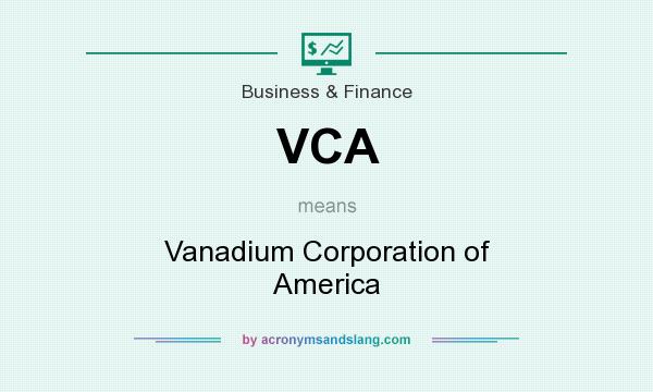 What does VCA mean? It stands for Vanadium Corporation of America