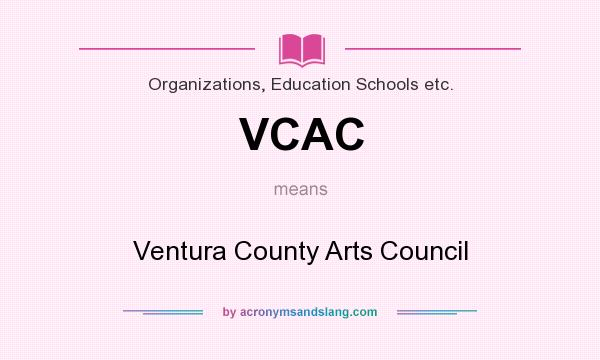 What does VCAC mean? It stands for Ventura County Arts Council