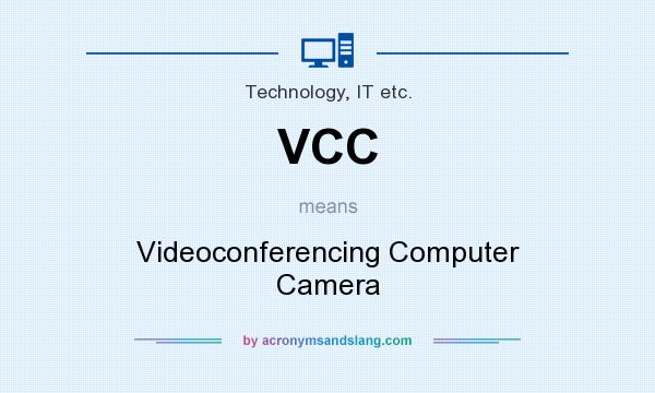 What does VCC mean? It stands for Videoconferencing Computer Camera