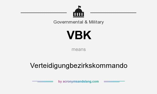 What does VBK mean? It stands for Verteidigungbezirkskommando