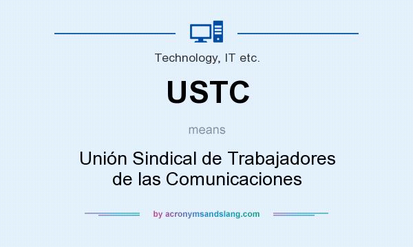 What does USTC mean? It stands for Unión Sindical de Trabajadores de las Comunicaciones